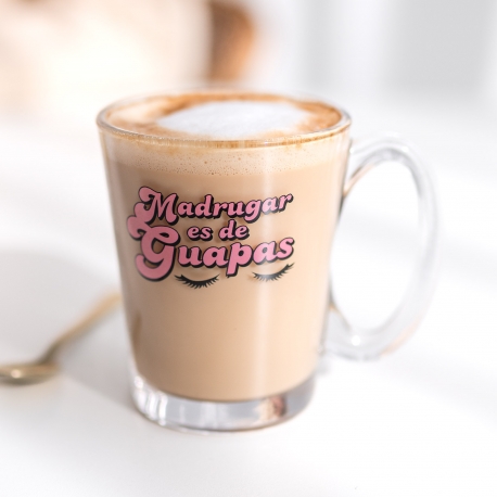 Taza transparente ‘Madrugar es de guapas’