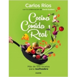 Cocina comida real, más de 100 recetas para realfooders de Carlos Ríos y David Guibert
